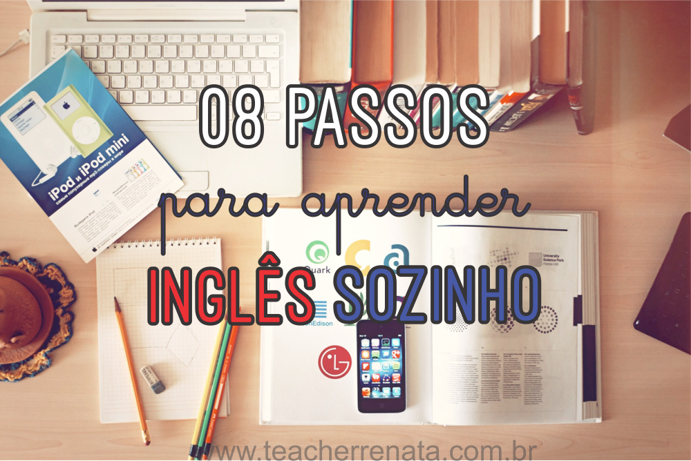 08 Passos Para Aprender Inglês Sozinho - Inglês Online Personalizado